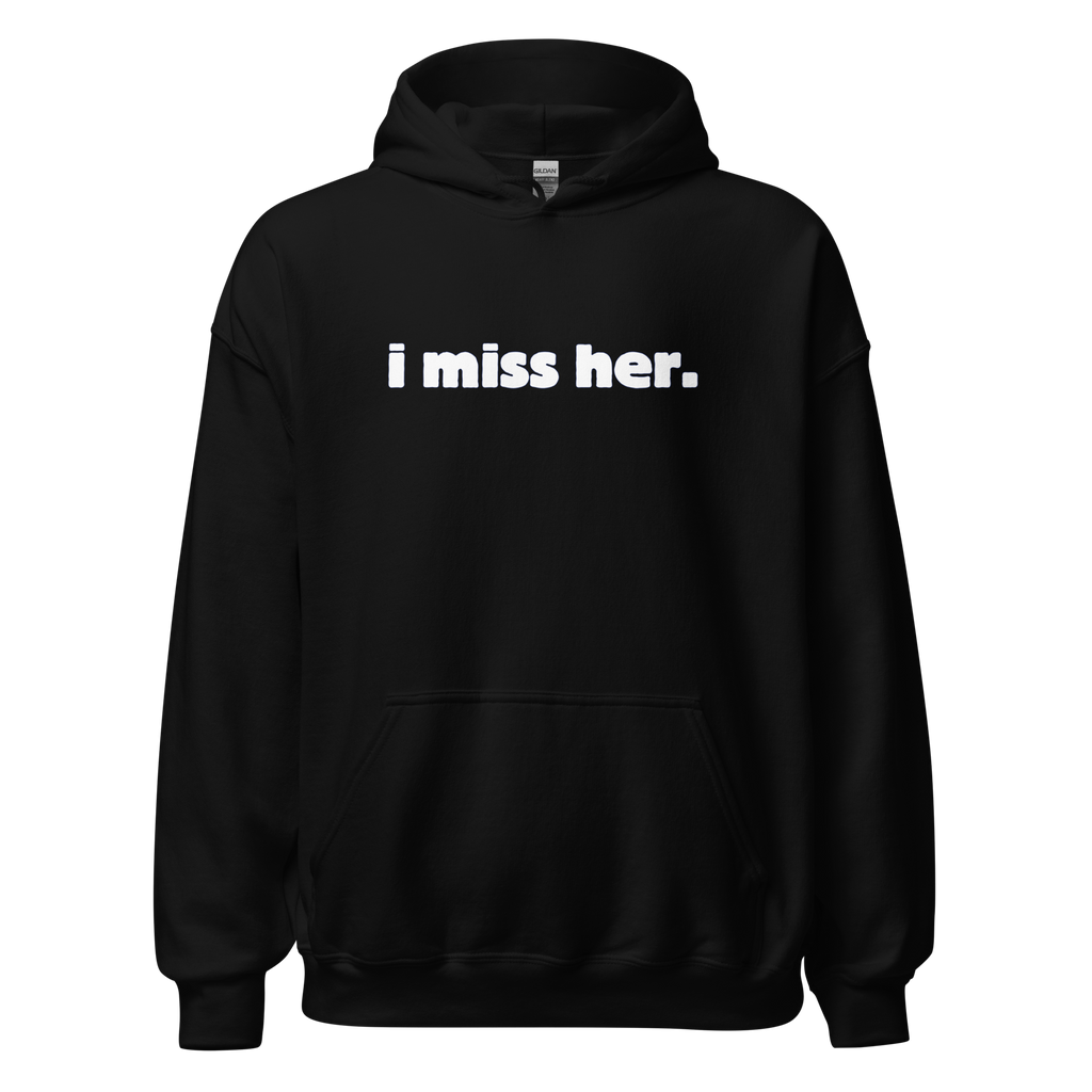 i miss her hoodie - Wear Wulf 